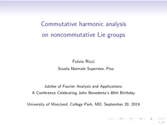 Commutative harmonic analysis  on noncommutative Lie groups  Fulvio Ricci  Scuola Normale
