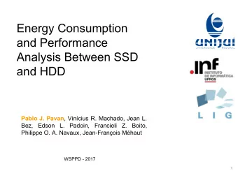 Energy Consumption  and Performance  Analysis Between SSD  and HDD Pablo J. Pavan , Vincius R.