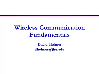 Wireless Communication  Fundamentals  David Holmer  dholmer@jhu.edu  Physical Properties of