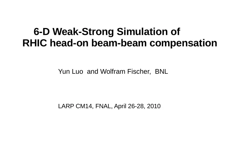 6 d weak strong simulation of rhic head on beam beam