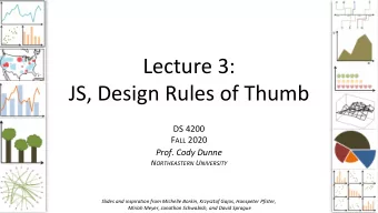 Lecture 3:  JS, Design Rules of Thumb  DS 4200 F ALL 2020  Prof. Cody Dunne N ORTHEASTERN U