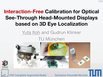 See-Through Head-Mounted Displays  based on 3D Eye Localization  Yuta Itoh and Gudrun Klinker  TU