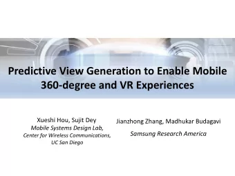 Predictive View Generation to Enable Mobile  360-degree and VR Experiences  Xueshi Hou, Sujit Dey