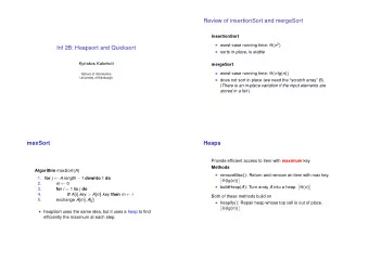 Review of insertionSort and mergeSort  insertionSort I worst-case running time:  ( n 2 )  Inf 2B: