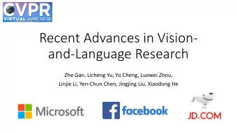 and-Language Research  Zhe Gan, Licheng Yu, Yu Cheng, Luowei Zhou,  Linjie Li, Yen-Chun Chen,