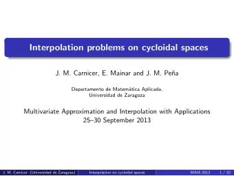 Interpolation problems on cycloidal spaces  J. M. Carnicer, E. Mainar and J. M. Pe  na