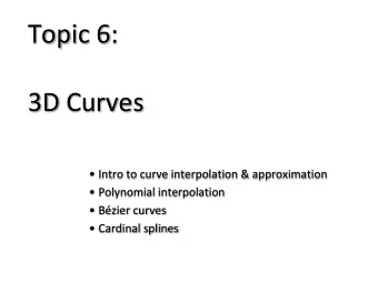 Topic 6:  3D Curves  Intro to curve interpolation &amp; approximation  Polynomial