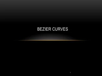 BEZIER CURVES  1  OUTLINE    Introduce types of curves and surfaces  Introduce the types of