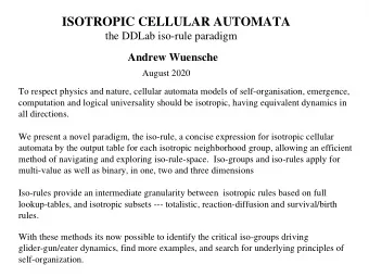 ISOTROPIC CELLULAR AUTOMATA  the DDLab iso-rule paradigm  Andrew Wuensche  August 2020  To respect