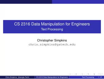 CS 2316 Data Manipulation for Engineers  Text Processing  Christopher Simpkins