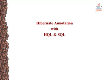 Hibernate Annotation  with  HQL &amp; SQL  HQL HQL  Hibernate Query