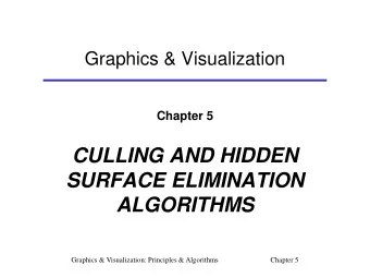 CULLING AND HIDDEN  SURFACE ELIMINATION  ALGORITHMS  Graphics &amp; Visualization: Principles &amp;