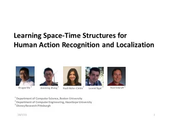 Learning Space-Time Structures for  Human Action Recognition and Localization  1  1  2  3  1