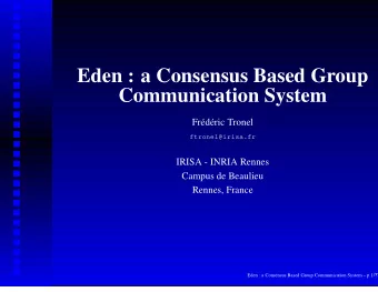 Eden : a Consensus Based Group  Communication System  Fr  ed  eric Tronel  ftronel@irisa.fr