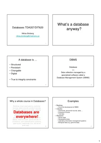 Whats a database  Databases TDA357/DIT620  anyway?  Niklas Broberg  niklas.broberg@chalmers.se