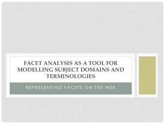 FACET ANALYSIS AS A TOOL FOR  MODELLING SUBJECT DOMAINS AND TERMINOLOGIES  R E P R E S E N T I N G