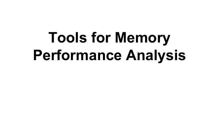 tools for memory performance analysis goals