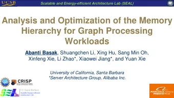 Analysis and Optimization of the Memory  Hierarchy for Graph Processing  Workloads Abanti Basak ,