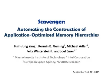 Scavenger:  Automating the Construction of Application-Optimized Memory Hierarchies Hsin-Jung Yang