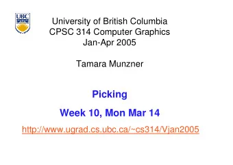 Picking  Week 10, Mon Mar 14  http://www.ugrad.cs.ubc.ca/~cs314/Vjan2005  News  some people