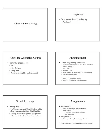 Logistics   Paper summaries on Ray Tracing   Any takers?  Advanced Ray Tracing  About the
