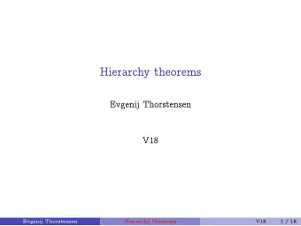 Hierarchy theorems  Evgenij Thorstensen  V18  Evgenij Thorstensen  Hierarchy theorems  V18  1 / 18