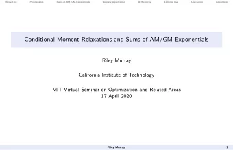 Conditional Moment Relaxations and Sums-of-AM/GM-Exponentials  Riley Murray  California Institute