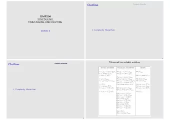 Outline  DMP204  SCHEDULING,  TIMETABLING AND ROUTING  1. Complexity Hierarchies  Lecture 2  2