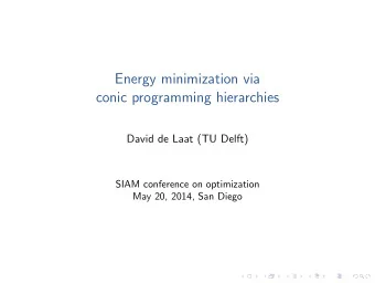 Energy minimization via  conic programming hierarchies  David de Laat (TU Delft)  SIAM conference