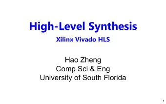 High-Level Synthesis  Xilinx Vivado HLS  Hao Zheng  Comp Sci &amp; Eng  University of South Florida
