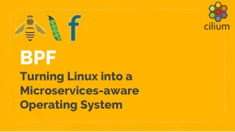 BPF  Turning Linux into a  Microservices-aware  Operating System  About the Speaker  Thomas Graf