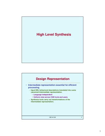 High Level Synthesis  Design Representation  Intermediate representation essential for efficient