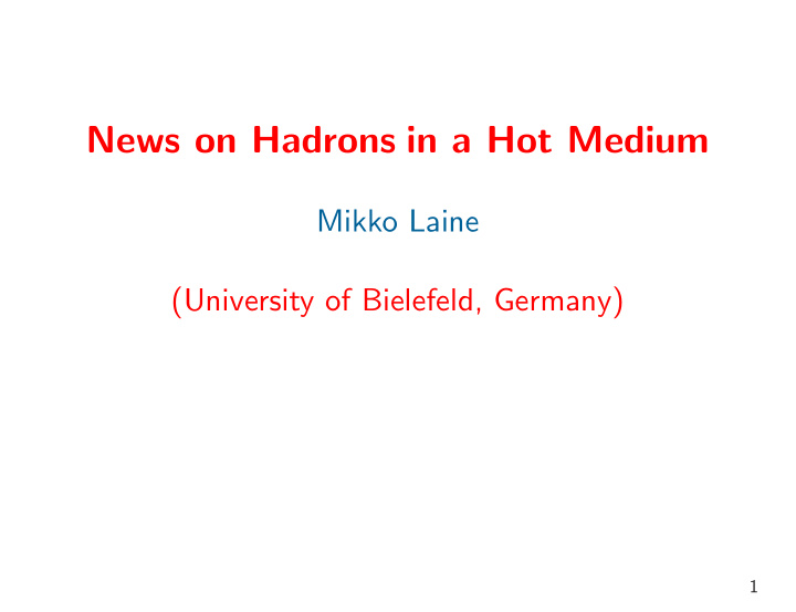 news on hadrons in a hot medium