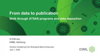 From data to publication  Walk through ATSAS programs and data deposition  Al Kikhney  EMBL Hamburg