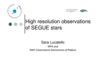 High resolution observations  of SEGUE stars  Sara Lucatello  MPA and  INAF Osservatorio