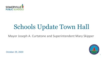 Schools Update Town Hall  Mayor Joseph A. Curtatone and Superintendent Mary Skipper  October 29,