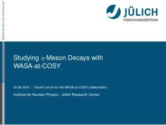 Studying  -Meson Decays with  WASA-at-COSY  03.06.2016  Daniel Lersch for the WASA-at-COSY