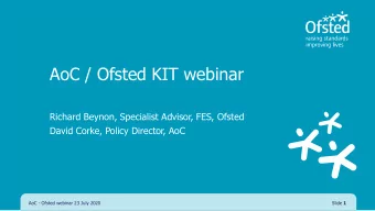 AoC / Ofsted KIT webinar  Richard Beynon, Specialist Advisor, FES, Ofsted  David Corke, Policy