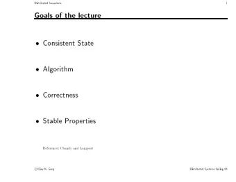 Distributed  Snapshots  1  Goals  of  the  lecture    Consistent  State    Algo  rithm