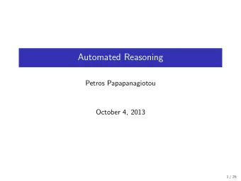 Automated Reasoning  Petros Papapanagiotou  October 4, 2013  1 / 26  Extra Lecture Program