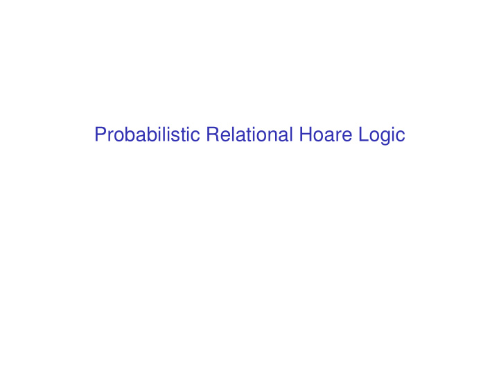 probabilistic relational hoare logic main judgments