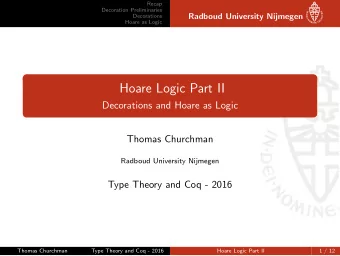 Hoare Logic Part II  Decorations and Hoare as Logic  Thomas Churchman  Radboud University Nijmegen