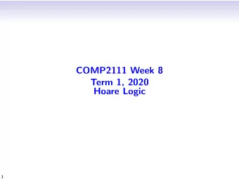 COMP2111 Week 8  Term 1, 2020  Hoare Logic  1  Sir Tony Hoare  Pioneer in formal verification