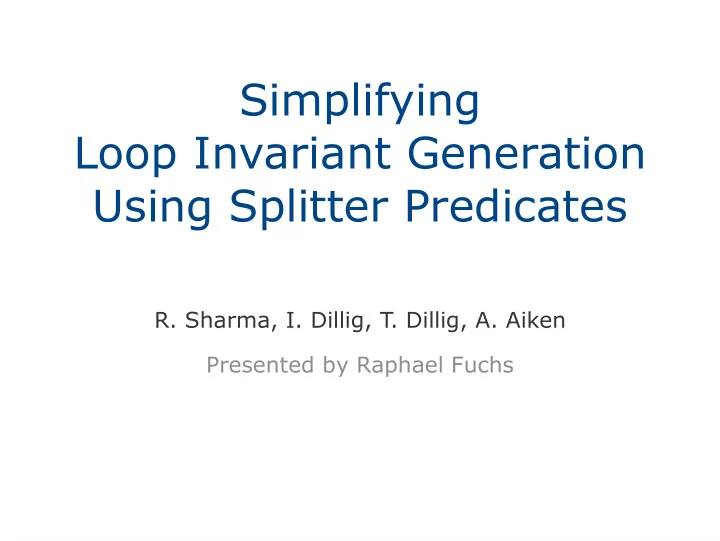 simplifying loop invariant generation using splitter
