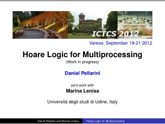 Hoare Logic for Multiprocessing  (Work in progress)  Daniel Pellarini  joint work with  Marina