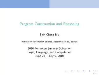 Program Construction and Reasoning  Shin-Cheng Mu  Institute of Information Science, Academia