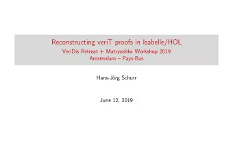 Reconstructing veriT proofs in Isabelle/HOL  VeriDis Retreat + Matryoshka Workshop 2019  Amsterdam