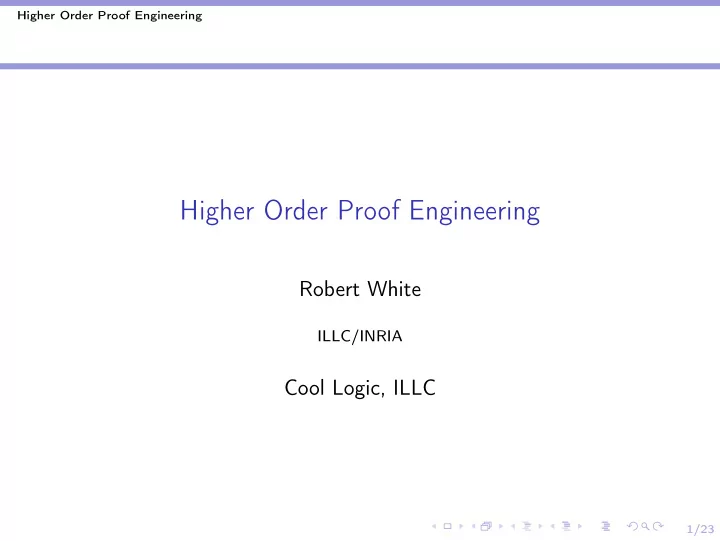 higher order proof engineering