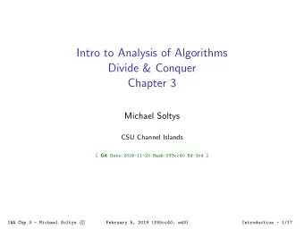 Intro to Analysis of Algorithms  Divide &amp; Conquer  Chapter 3  Michael Soltys  CSU Channel