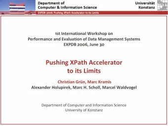 Pushing XPath Accelerator to its Limits Christian Grn, Marc Kramis Alexander Holupirek, Marc H.